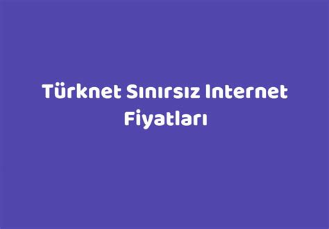 türknet sınırsız internet paketleri
